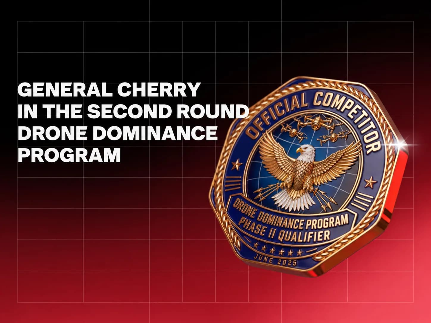 General Cherry technology advances in the Pentagon's Drone Dominance Program.